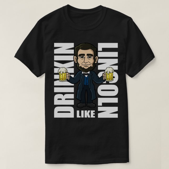 Drinkin som Lincoln 4:e juli Parad Independen T Shirt (Design framsida)