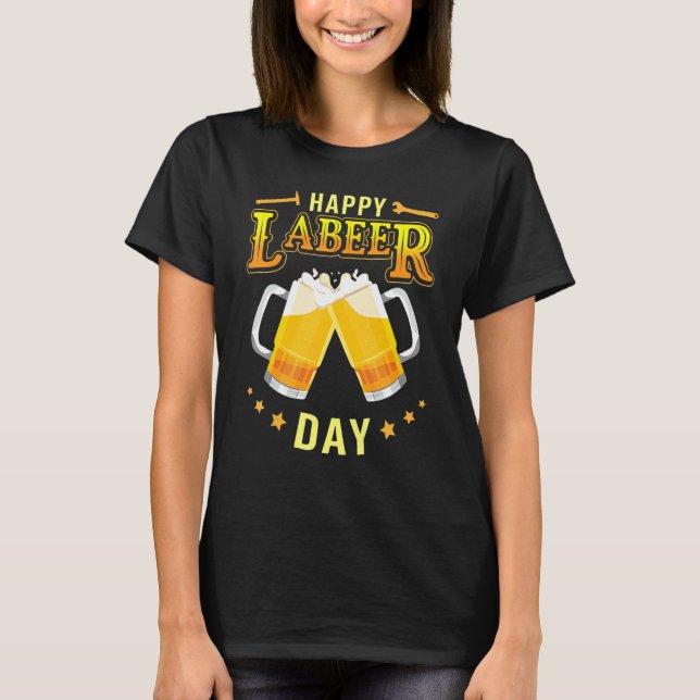 Drinking Beer Together Cheer Happy Labor Labeer Da T Shirt (Framsida)
