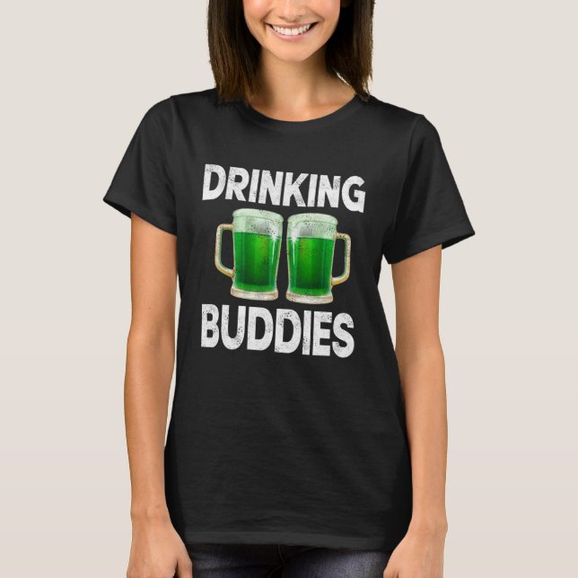 Drinking Buddies Women Drinking Mom St Patricks Be T Shirt (Framsida)