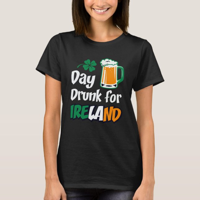 Drinking Day Drunk For Ireland St Patricks Paddys  T Shirt (Framsida)