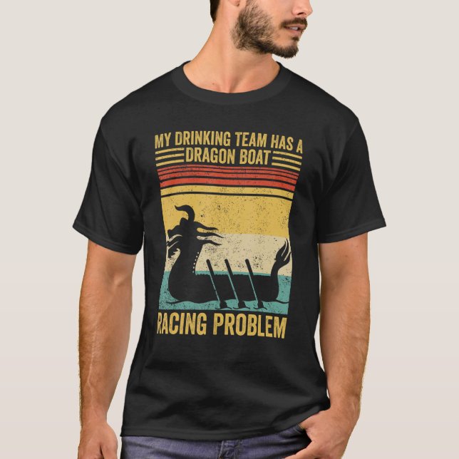 Drinking Team Has A Dragon Boat Racing Problem Rac T Shirt (Framsida)