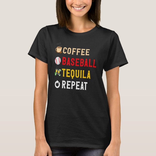 Drinks Lover Funny Coffee, Baseball, Tequila Repea T Shirt (Framsida)