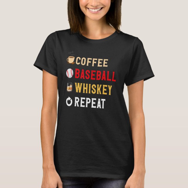 Drinks Lover Funny Coffee, Baseball, Whiskey Repea T Shirt (Framsida)
