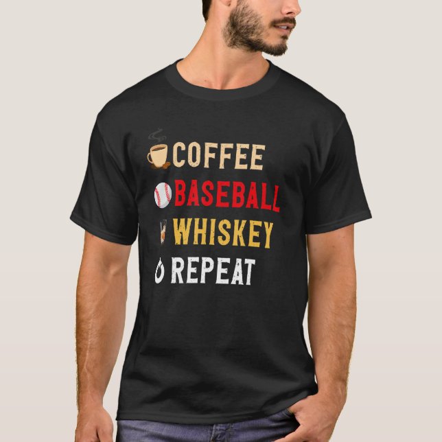 Drinks Lover Funny Coffee, Baseball, Whiskey Repea T Shirt (Framsida)
