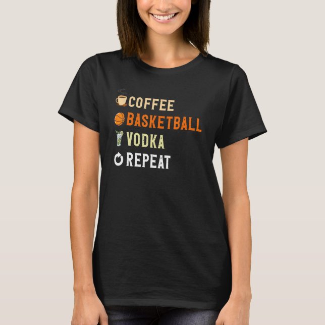 Drinks Lover Funny Coffee, Basketball, Vodka Repea T Shirt (Framsida)