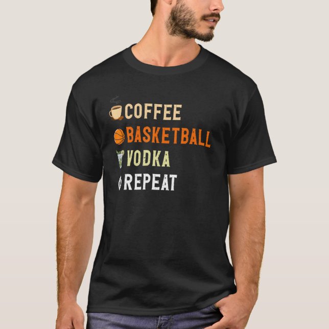 Drinks Lover Funny Coffee, Basketball, Vodka Repea T Shirt (Framsida)