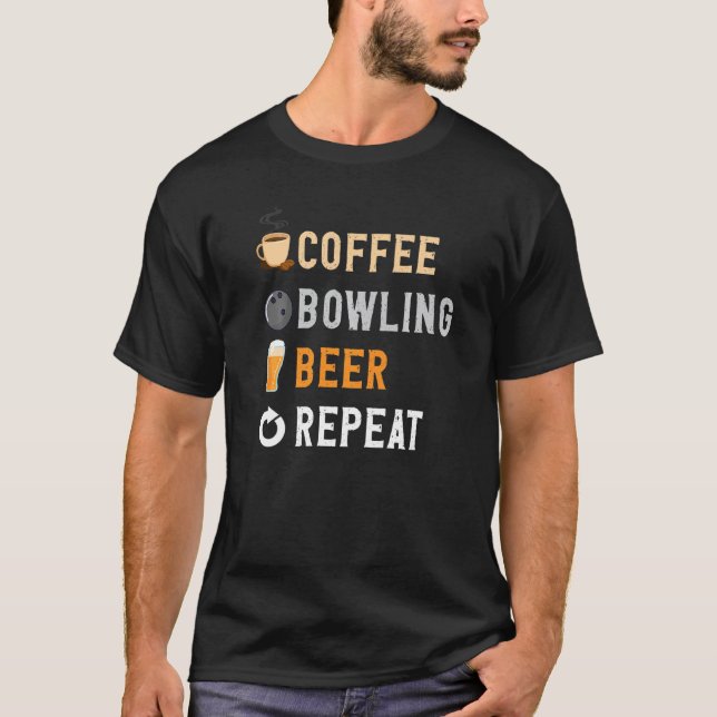 Drinks Lover Funny Coffee,Bowling , Beer Repeat No T Shirt (Framsida)