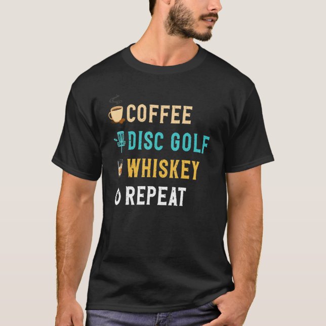 Drinks Lover Funny Coffee, Disc Golf, Whiskey Repe T Shirt (Framsida)