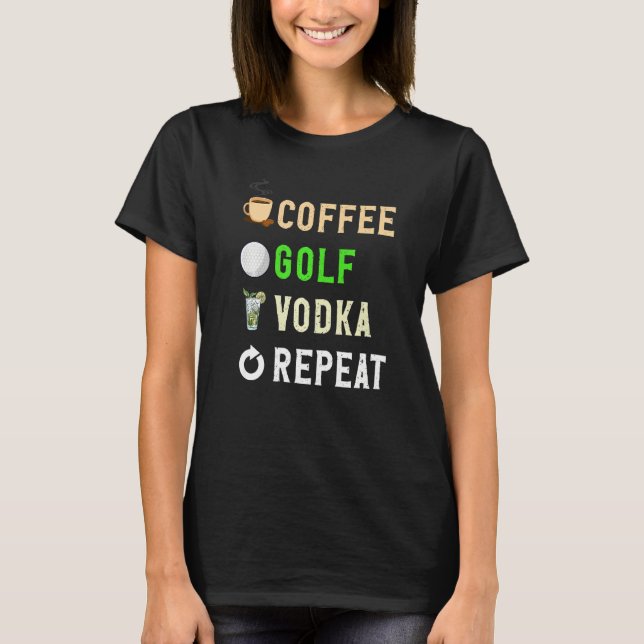 Drinks Lover Funny Coffee, Golf, Vodka Repeat Nove T Shirt (Framsida)