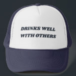 Drinks Well With Others Funny Trucker Hat Keps<br><div class="desc">Drinks Well With Others Funny Trucker Hat</div>