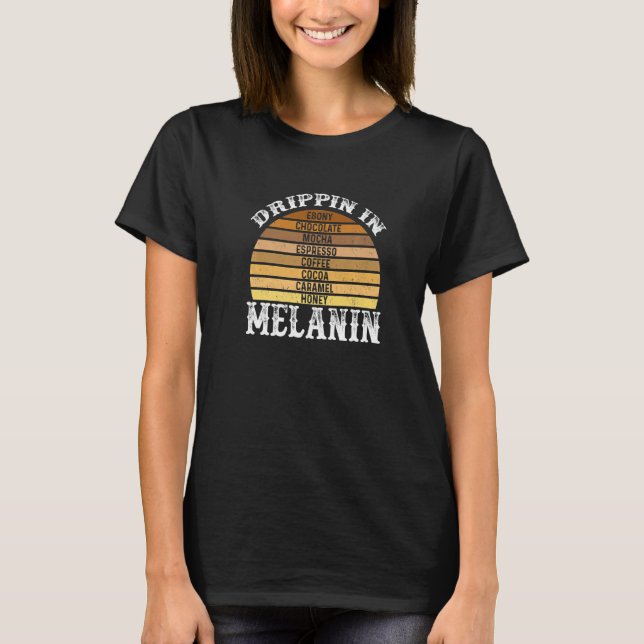 Drippin In Melanin Afro African Pride Black Histor T Shirt (Framsida)