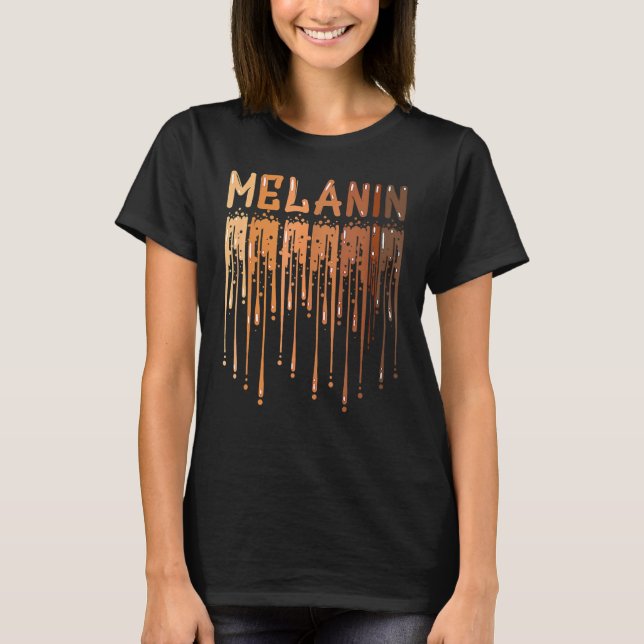 Drippin Melanin For Women Pride Black History Mont T Shirt (Framsida)