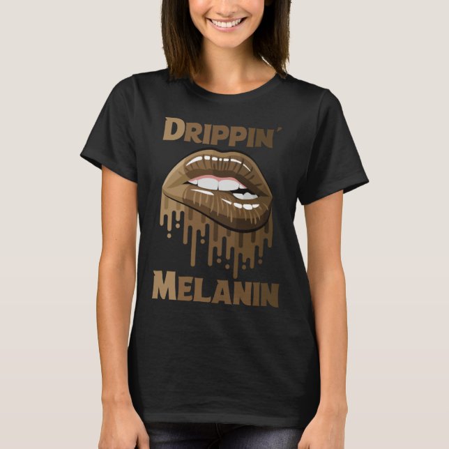 Drippin Melanin Shirts for Women Pride Gifts Black T Shirt (Framsida)