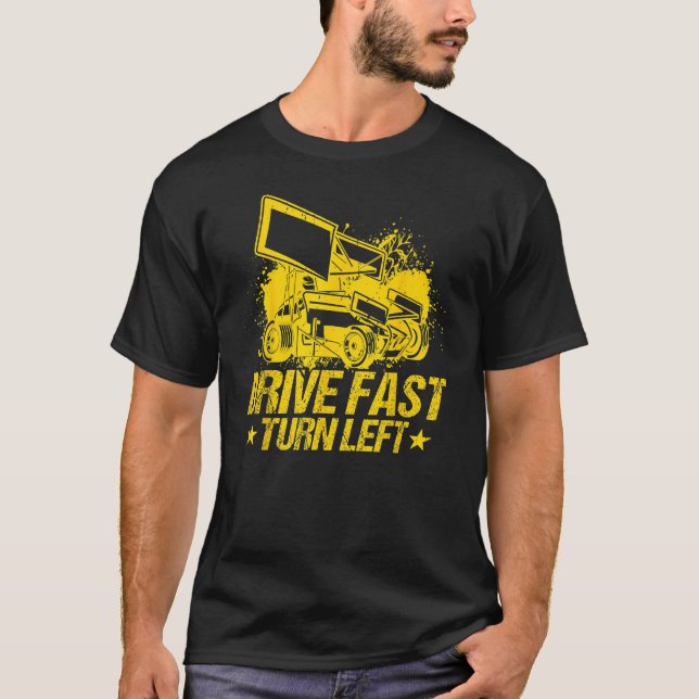 Drive Fast Turn Left Dirt Track Race Truck Sprint  T Shirt (Framsida)
