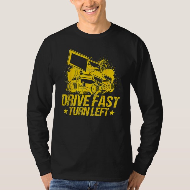 Drive Fast Turn Left Dirt Track Race Truck Sprint  T Shirt (Framsida)