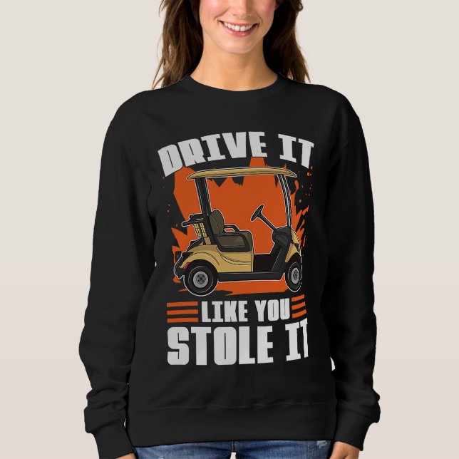 Drive It Like You Stole It For Golfers T Shirt (Framsida)