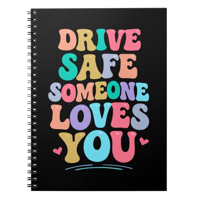 Drive safe someone loves you anteckningsbok (Framsidan)