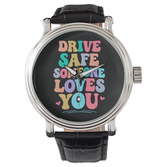 Drive safe someone loves you armbandsur (Framsida)