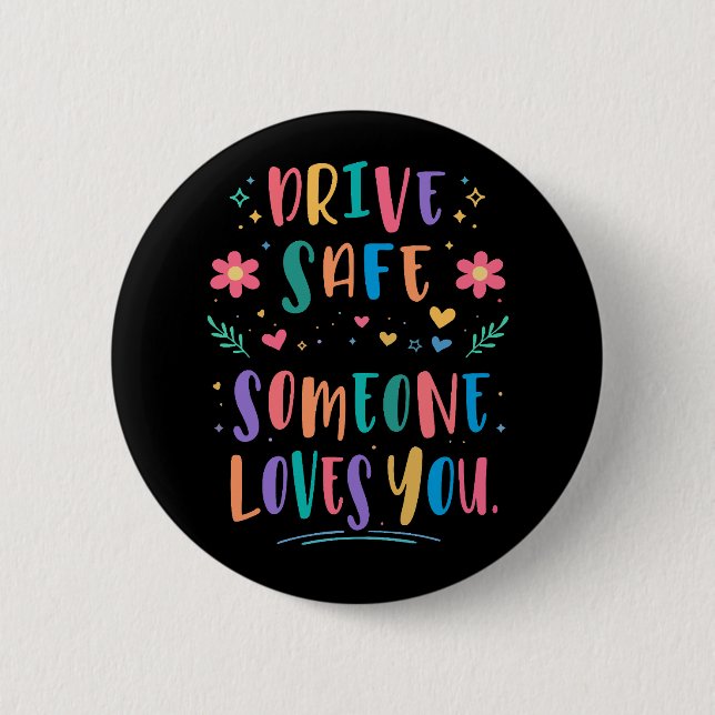 Drive safe someone loves you knapp (Framsida)