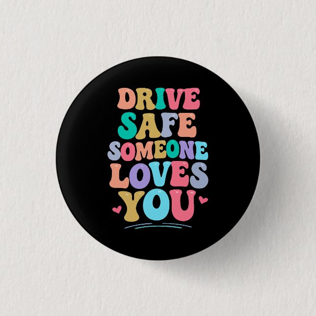 Drive safe someone loves you knapp (Framsida)