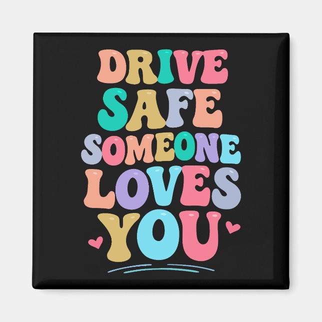 Drive safe someone loves you magnet (Framsidan)