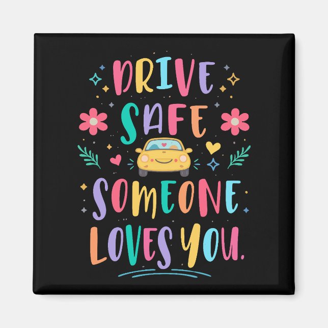 Drive safe someone loves you magnet (Framsidan)