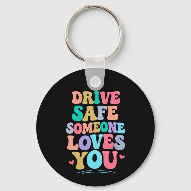 Drive safe someone loves you nyckelring (Framsida)