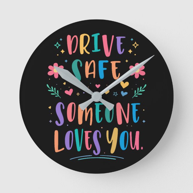 Drive safe someone loves you rund klocka (Framsida)