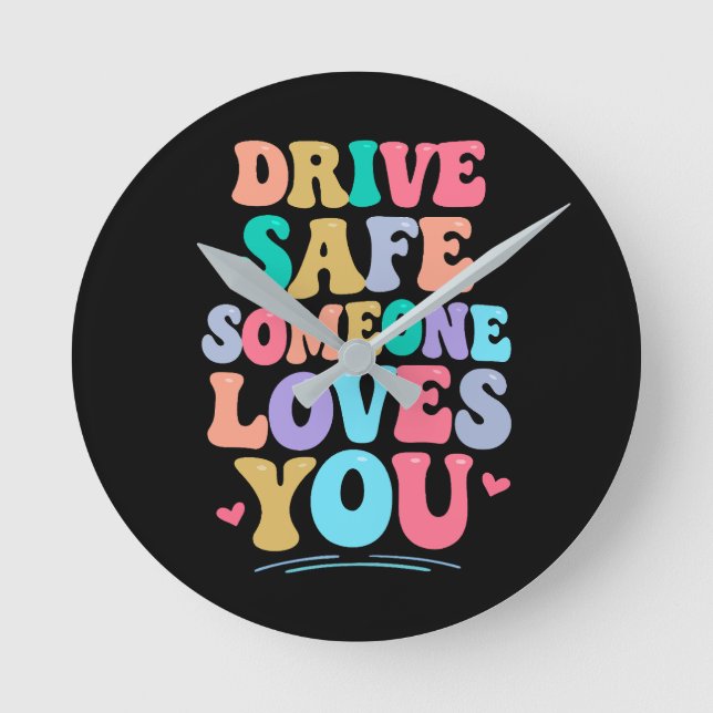 Drive safe someone loves you rund klocka (Framsida)