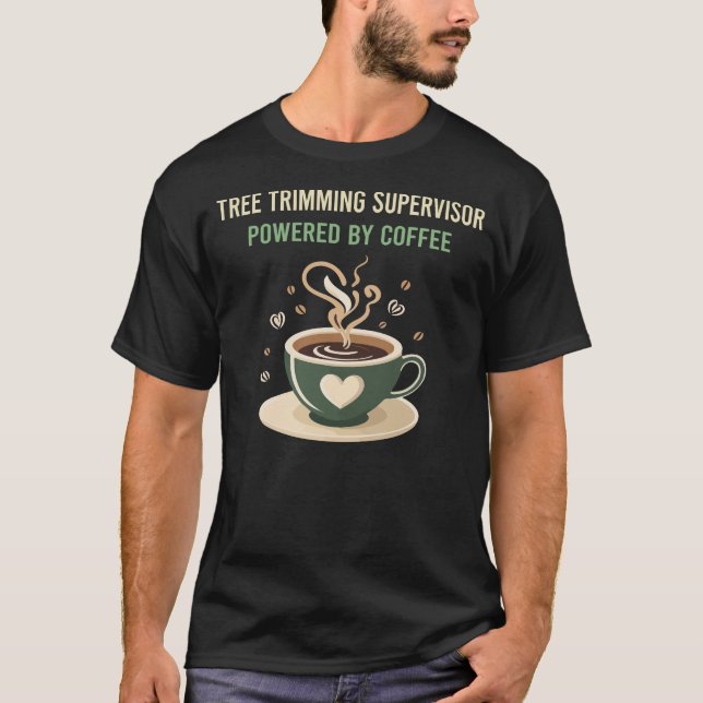 Driven av Coffee Träd Trimming Supervisor T Shirt (Framsida)