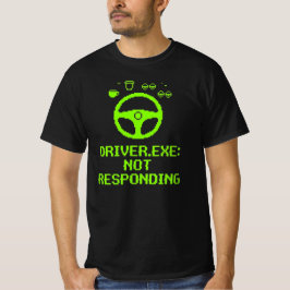 Driver Exe Not Responding Trucker Gift T Shirt