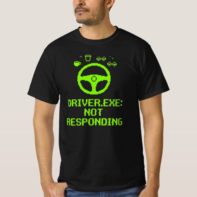 Driver Exe Not Responding Trucker Gift T Shirt (Framsida)