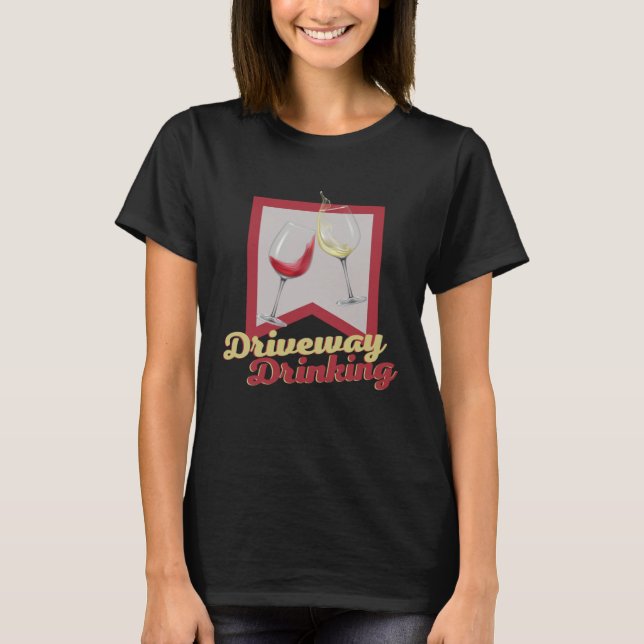 Driveway Drinking for Social Wine Drinker Outside T Shirt (Framsida)