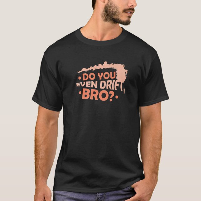 Drivför du ens Bro 1 T Shirt (Framsida)