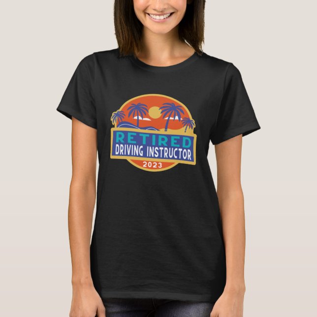 Driving Instructor Retirement 2023 Men Women Retir T Shirt (Framsida)