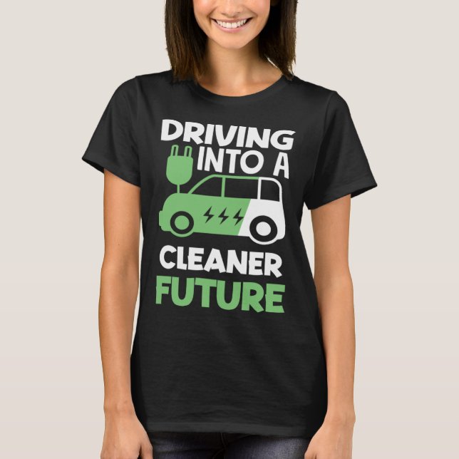 Driving into a cleaner future Electric Vehicle EV T Shirt (Framsida)