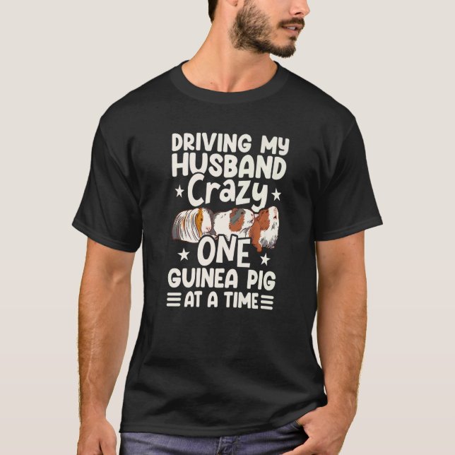 Driving My Husband Crazy One Guinea Pig At A Time  T Shirt (Framsida)