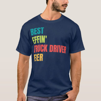 Drivrutin för bästa effekt i Lastbil någonsin T Shirt