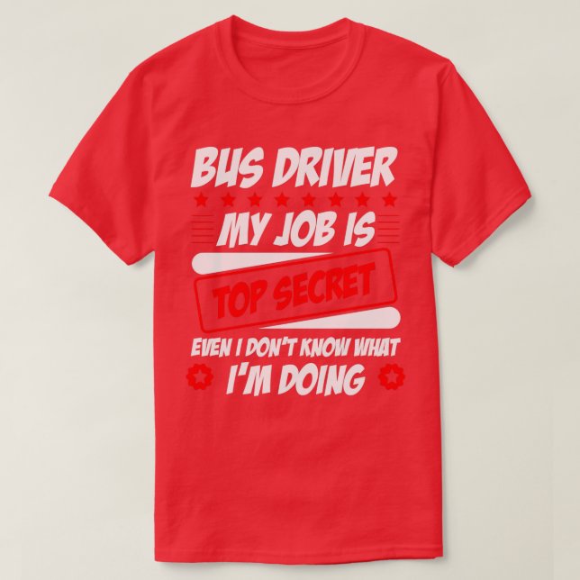 Drivrutin för buss Mitt jobb är topphemligt även i T Shirt (Design framsida)