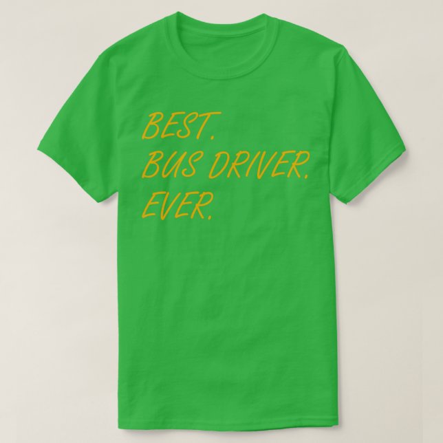 Drivrutinen Best Buss Driver Har någonsin varit en T Shirt (Design framsida)