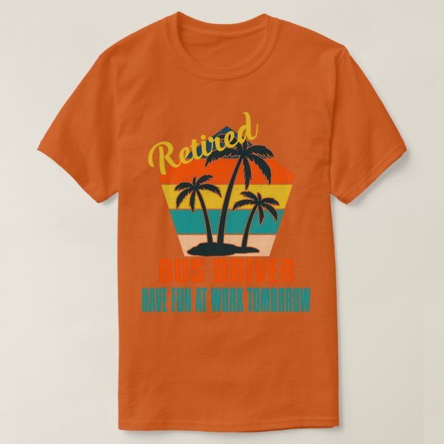 Drivrutinen Buss är trött och har Roligt på jobbet T Shirt (Design framsida)