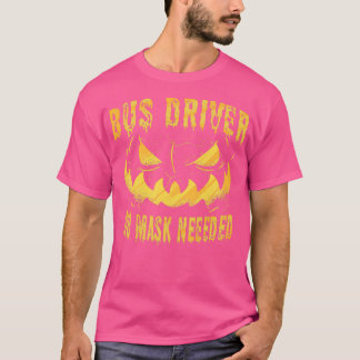 Drivrutinen Buss behöver ingen mask T Shirt