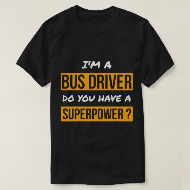Drivrutinen Buss har du supermakt Buss D T Shirt (Design framsida)