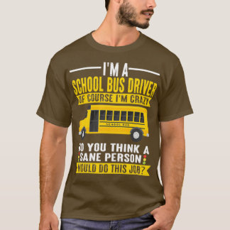 Drivrutinen Buss I är galen som kör Buss i skolan T Shirt