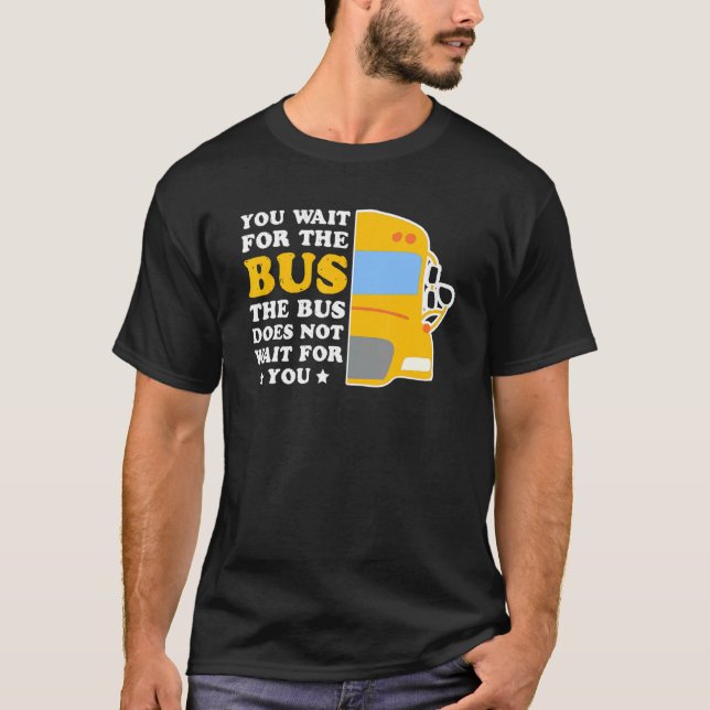 Drivrutinen Buss väntar inte på din passagerartran T Shirt (Framsida)