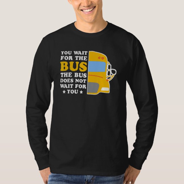 Drivrutinen Buss väntar inte på din passagerartran T Shirt (Framsida)