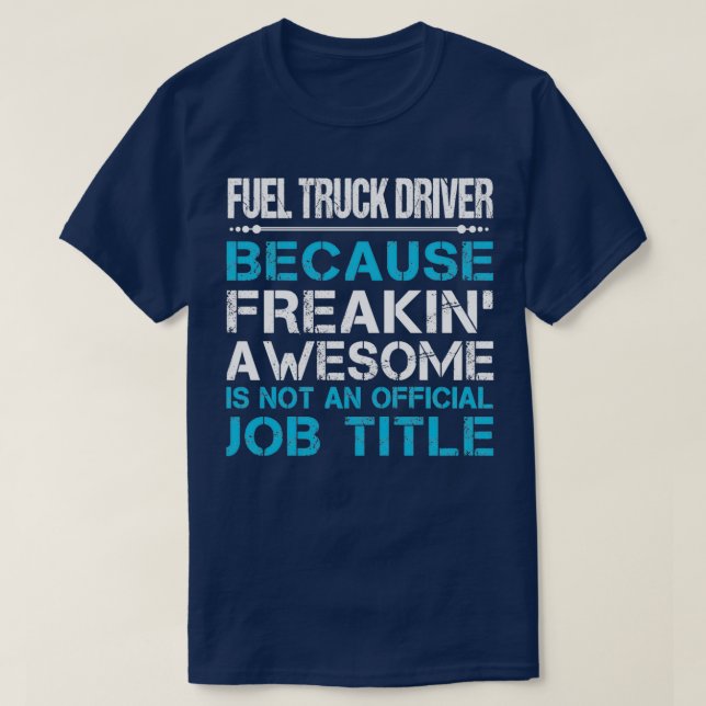 Drivrutinen Fuel Lastbil, Fantastisk Gift-objekt T Shirt (Design framsida)