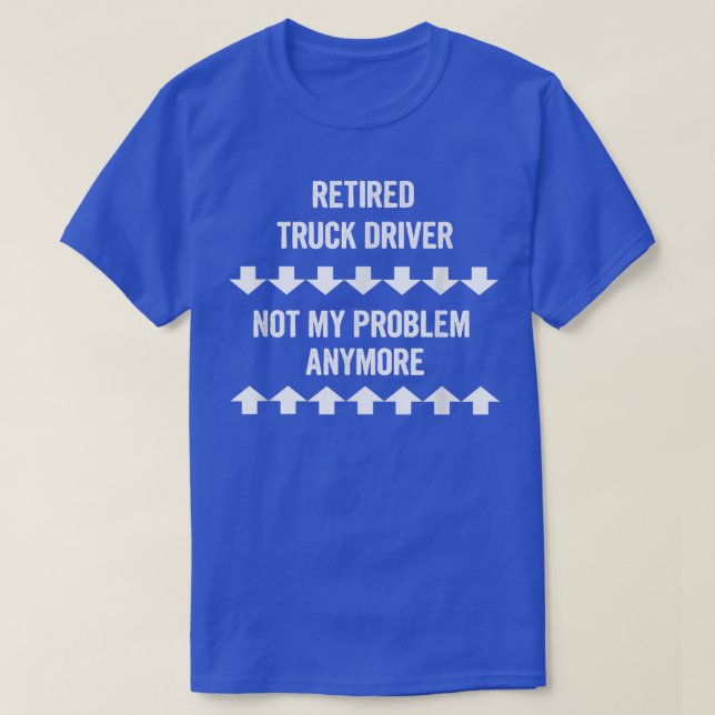 Drivrutinen Lastbil är inte mitt problem längre T Shirt (Design framsida)