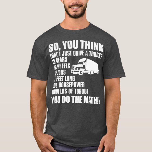 Drivrutinen lastbil är så snygg att du Tänka mig b T Shirt (Framsida)