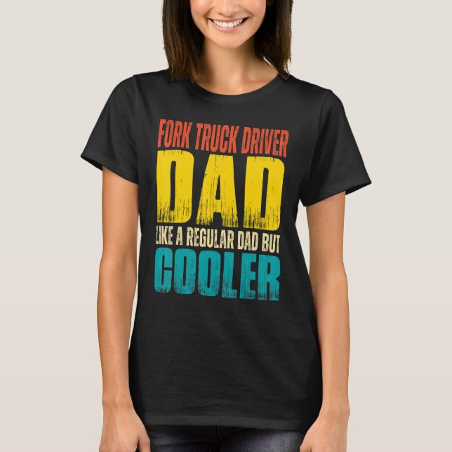 Drivrutinen manar Fork Lastbil Pappa som en vanlig T Shirt (Framsida)